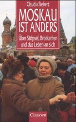 gebrauchtes Buch – Claudia Siebert – Moskau ist anders : über Stöpsel, Brotkanten und das Leben an sich