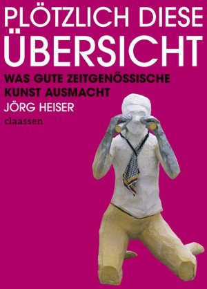 ISBN 9783546004022: Plötzlich diese Übersicht - Was gute zeitgenössichen Kunst ausmacht - bk823