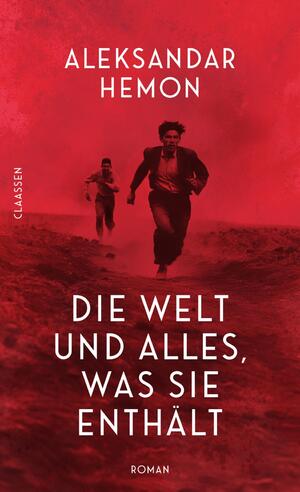 neues Buch – Aleksandar Hemon – Die Welt und alles, was sie enthält - Roman | »Ein atemberaubender Roman von ebenso großer Schönheit wie Brutalität.« Douglas Stuart