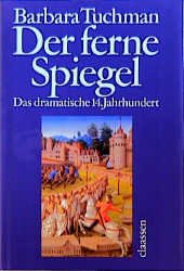 gebrauchtes Buch – Tuchman, Barbara W – Der ferne Spiegel. Das dramatische 14. Jahrhundert. Aus dem Amerikanischen von Ulrich Leschak und Malte Friedrich.