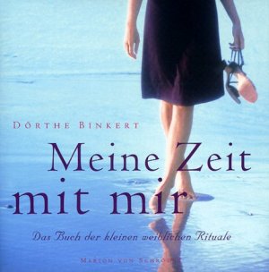 gebrauchtes Buch – Dörthe Binkert – Meine Zeit mit mir. Das Buch der kleinen weiblichen Rituale.