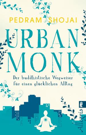 ISBN 9783548060996: Urban Monk – Der buddhistische Wegweiser für einen glücklichen Alltag