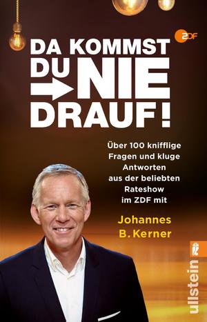 ISBN 9783548061757: Da kommst du nie drauf! - Über 100 knifflige Fragen und kluge Antworten aus der beliebten Rateshow mit Johannes B. Kerner