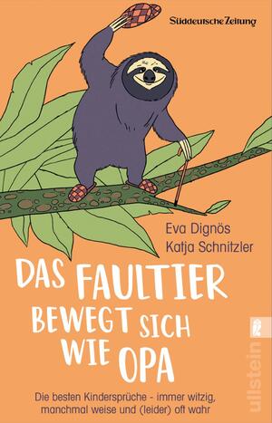 ISBN 9783548063171: Das Faultier bewegt sich wie Opa - Die besten Kindersprüche – immer witzig, manchmal weise und (leider) oft wahr