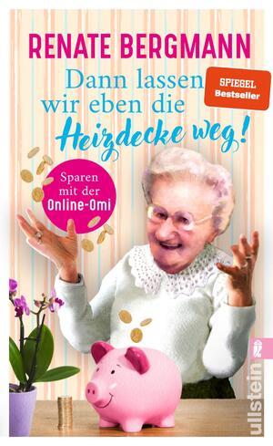 ISBN 9783548067575: Dann lassen wir eben die Heizdecke weg! (Die Online-Omi 17) - Sparen mit der Online-Omi | Mit den Tipps der Twitter-Omi sparen Sie Energie und bares Geld!