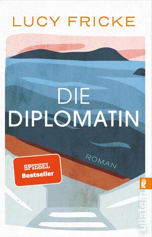 gebrauchtes Buch – Lucy Fricke – Die Diplomatin - Roman | Eine Diplomatin verliert den Glauben an die Diplomatie | Das neue Buch der Bestsellerautorin von "Töchter"