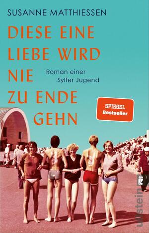 ISBN 9783548067803: Diese eine Liebe wird nie zu Ende gehn – Roman einer Sylter Jugend | Eine Reise nach Sylt, eine Reise in die Achtziger!