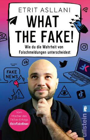 ISBN 9783548068121: What the Fake! - Wie du die Wahrheit von Falschmeldungen unterscheidest | Nie wieder Fake News