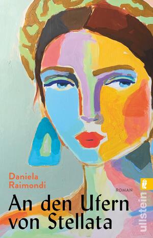 gebrauchtes Buch – Daniela Raimondi – An den Ufern von Stellata - Roman | Das literarische Ereignis aus Italien: Die Geschichte einer Familie, deren Geschicke so verschlungen sind wie der Lauf des Flusses