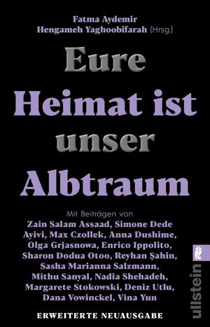 ISBN 9783548069296: Eure Heimat ist unser Albtraum: Mit Beiträgen von Sasha Marianna Salzmann, Sharon Dodua Otoo, Max Czollek, Mithu Sanyal, Olga Grjasnowa, Margarete Stokowski uvm. | Der Bestseller in Neuausgabe