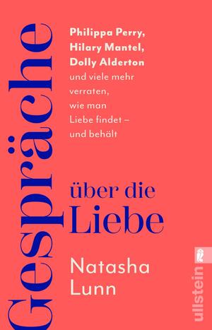 ISBN 9783548073095: Gespräche über die Liebe – Philippa Perry, Hilary Mantel, Dolly Alderton und viele mehr verraten, wie man Liebe findet – und behält |  »Dieses Buch könnte Ihr Leben verändern« Sunday Times