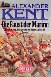 gebrauchtes Buch – Alexander Kent – Die Faust der Marine - Hauptmann Blackwood im Boxer-Aufstand - bk1895