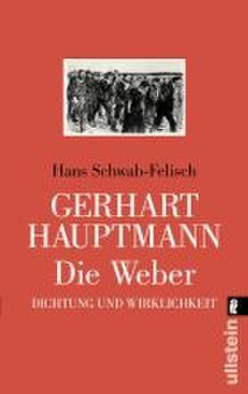 gebrauchtes Buch – Hans Schwab-Felisch – Gerhart Hauptmann: Die Weber: Dichtung und Wirklichkeit Dichtung und Wirklichkeit