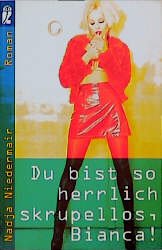 ISBN 9783548242323: Du bist so herrlich skrupellos, Bianca!