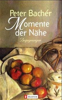 gebrauchtes Buch – Peter Bachér – Momente der Nähe