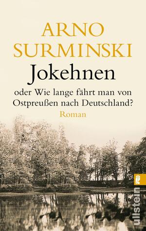 ISBN 9783548255224: Jokehnen – oder Wie lange fährt man von Ostpreußen nach Deutschland?