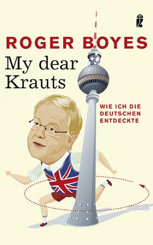 ISBN 9783548264752: My dear Krauts: Wie ich die Deutschen entdeckte [Taschenbuch] by Roger Boyes