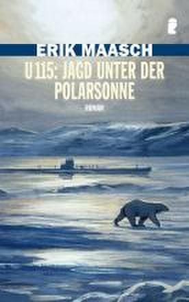 ISBN 9783548266589: U 115: Jagd unter der Polarsonne