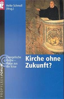 ISBN 9783548267029: Kirche ohne Zukunft? Evangelische Kirche - Wege aus der Krise