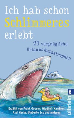 ISBN 9783548268767: Ich hab schon Schlimmeres erlebt – 21 vergnügliche Urlaubskatastrophen