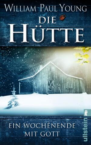 ISBN 9783548284033: Die Hütte | Ein Wochenende mit Gott | William Paul Young | Taschenbuch | 368 S. | Deutsch | 2011 | Ullstein Taschenbuchvlg. | EAN 9783548284033