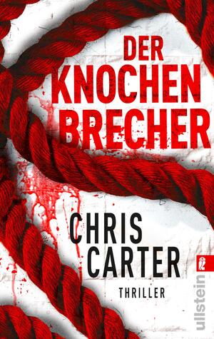 ISBN 9783548284217: Der Knochenbrecher (Ein Hunter-und-Garcia-Thriller 3) - Thriller | Hart. Härter. Carter Die Psychothriller-Reihe mit Nervenkitzel pur