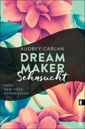 ISBN 9783548290478: Audrey Carlan : Dream Maker - Sehnsucht: Paris - New York - Kopenhagen.