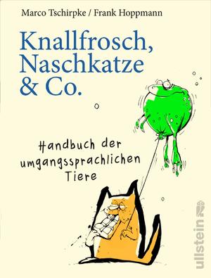 ISBN 9783548291697: Knallfrosch, Naschkatze & Co. – Handbuch der umgangssprachlichen Tiere