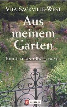 gebrauchtes Buch – Sackville-West, Vita  – Aus meinem Garten : Einfälle u. Ratschläge. Vita Sackville-West. [Übers. u. Vorw. von Claudine] / Ullstein ; Nr. 34330 : Ullstein-Sachbuch