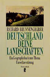 ISBN 9783548347899: Deutschland - deine Landschaften : ein Geographiebuch zum Thema Umweltzerstörung. Ullstein ; Nr. 34789 : Ullstein-Sachbuch