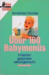 ISBN 9783548348544: Über 100 Babymenüs : frischer, gesünder, selbstgekocht ; mit Kostplan und Anregungen für die natürliche Kinderernährung. Mit Zeichn. von Judith Steinbacher / Ullstein ; Nr. 34854 : Ullstein-Sachbuch