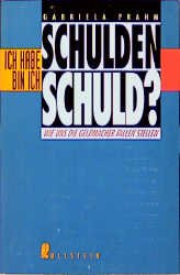 ISBN 9783548349435: Ich habe Schulden - bin ich schuld? : Wie uns die Geldmacher Fallen stellen. Ullstein ; Nr. 34943 : Sachbuch