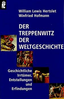 ISBN 9783548356679: Der Treppenwitz der Weltgeschichte - Geschichtliche Irrtümer, Entstellungen und Erfindungen - bk1845