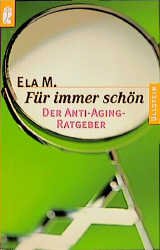 ISBN 9783548358536: Für immer schön – Ein Anti-Aging-Ratgeber der besonderen Art