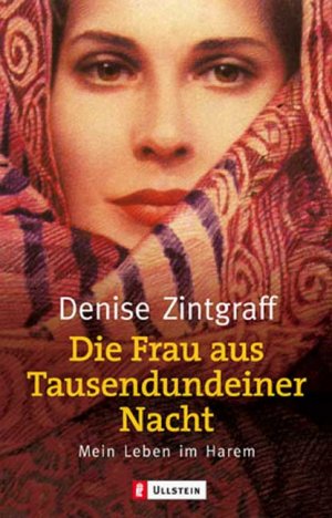 gebrauchtes Buch – Denis Zintgraff – Die Frau aus Tausendundeiner Nacht - Mein Leben in einem Harem