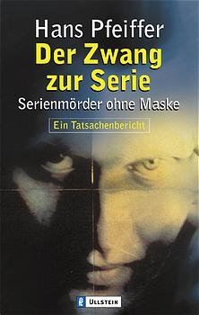 gebrauchtes Buch – Hans Pfeiffer – Der Zwang zur Serie. Serienmörder ohne Maske. Ein Tatsachenbericht