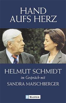 ISBN 9783548364605: Hand aufs Herz - Helmut Schmidt im Gespräch mit Sandra Maischberger