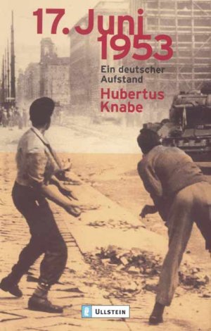 gebrauchtes Buch – Hubertus Knabe – 17. Juni 1953: Ein deutscher Aufstand ein deutscher Aufstand