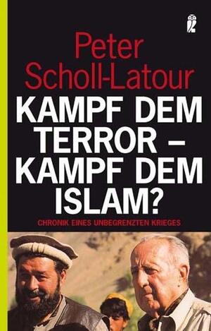 gebrauchtes Buch – Kampf dem Terror - Kampf dem Islam?: Chronik eines unbegrenzten Krieges (Taschenbuch) von Peter Scholl-Latour (Autor)