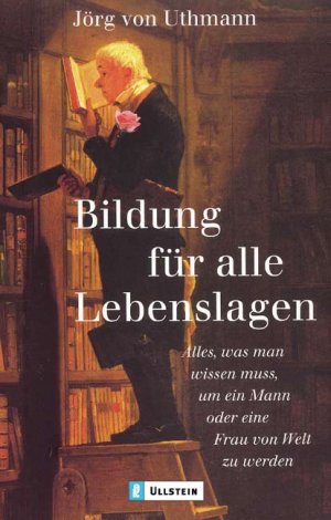ISBN 9783548367187: Bildung für alle Lebenslagen - Alles, was man wissen muss, um ein Mann oder eine Frau von Welt zu werden - bk85