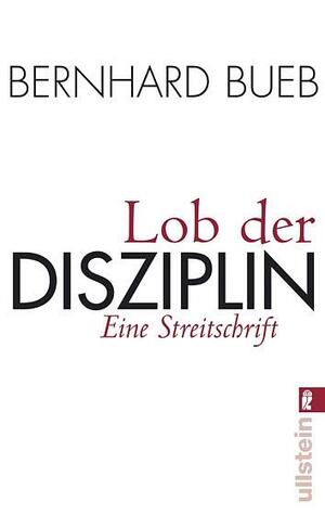 ISBN 9783548369303: Lob der Disziplin: Eine Streitschrift (0)