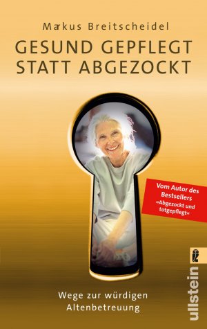 ISBN 9783548369877: Gesund gepflegt statt abgezockt: Wege zur würdigen Altenbetreuung -