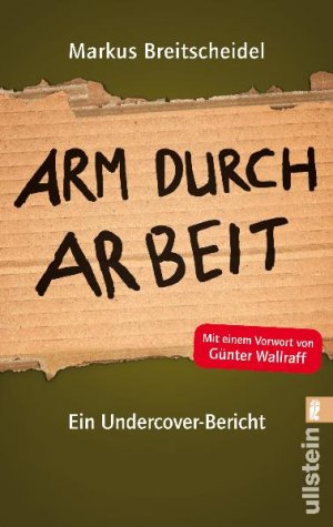 ISBN 9783548373126: Arm durch Arbeit - Ein Undercover-Bericht