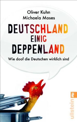 ISBN 9783548373430: Deutschland einig Deppenland: Wie doof die Deutschen wirklich sind Kuhn, Oliver und Moses, Michaela