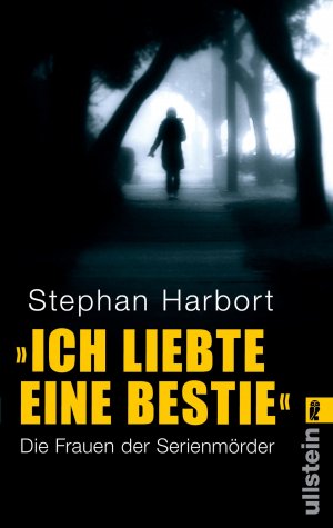 ISBN 9783548373577: Ich liebte eine Bestie - Die Frauen der Serienmörder - bk1911