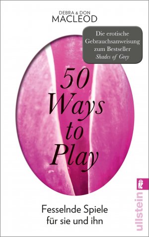 ISBN 9783548374864: 50 Ways to Play - Fesselnde Spiele für sie und ihn (KR14)