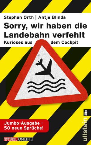 ISBN 9783548375182: Sorry, wir haben die Landebahn verfehlt«: Kurioses aus dem Cockpit - die Jumbo-Ausgabe mit 50 neuen Sprüchen