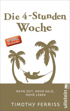 ISBN 9783548375960: Die 4-Stunden-Woche – Mehr Zeit, mehr Geld, mehr Leben | Der Welt-Besteller für eine geniale Work-Life-Balance, ortsunabhängiges Arbeiten und ein fantastisches Leben