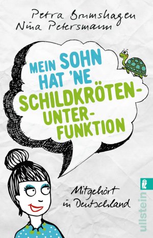 ISBN 9783548376219: Mein Sohn hat `ne Schildkrötenunterfunktion - Mitgehört in Deutschland