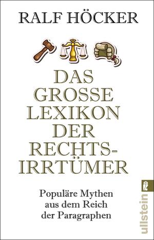 ISBN 9783548376424: Das große Lexikon der Rechtsirrtümer - Populäre Mythen aus dem Reich der Paragraphen